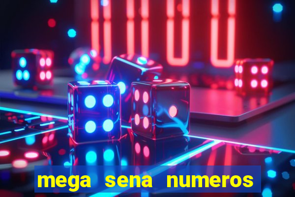 mega sena numeros que mais saem